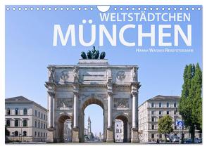 Weltstädtchen München (Wandkalender 2024 DIN A4 quer), CALVENDO Monatskalender von Wagner,  Hanna