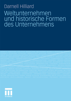 Weltunternehmen und historische Formen des Unternehmens von Hilliard,  Darnell