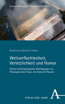 Weltverflochtenheit, Verletzlichkeit und Humor von Bennent-Vahle,  Heidemarie