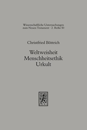 Weltweisheit, Menschheitskult, Urkult von Böttrich,  Christfried