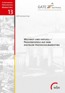 Weltweit und virtuell – Praxisbeispiele aus dem digitalen Hochschulmarketing von GATE-Germany