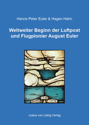 Weltweiter Beginn der Luftpost und Flugpionier August Euler von Euler,  Hanns Peter, Hahn,  Hagen