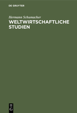 Weltwirtschaftliche Studien von Schumacher,  Hermann