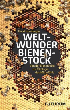 Weltwunder Bienenstock von Fuchs,  Dieter, Kornberger,  Horst