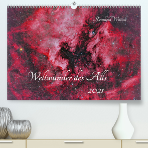 Weltwunder des Alls (Premium, hochwertiger DIN A2 Wandkalender 2021, Kunstdruck in Hochglanz) von Wittich,  Reinhold