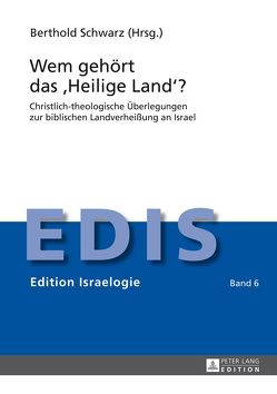 Wem gehört das «Heilige Land»? von Schwarz,  Berthold