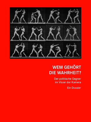 Wem gehört die Wahrheit? Der politische Gegner im Visier der Kamera von Anders,  Kenneth, Antony,  Marie-Therese, Beckermann,  Ruth, Castorf,  Frank, Eue,  Ralph, Farocki,  Harun, Harlan,  Thomas, Hegemann,  Helene, Klingler,  Nino, Kramer,  Robert, Nord,  Cristina, Ophüls,  Marcel, Trampe,  Tamara, Trimpop,  Thorsten, Worschech,  Rudolf