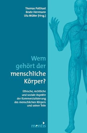 Wem gehört der menschliche Körper? von Herrmann,  Beate, Müller,  Uta, Potthast,  Thomas