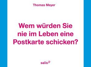 Wem würden Sie nie im Leben eine Postkarten schicken? von Meyer,  Thomas