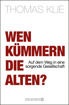 Wen kümmern die Alten? von Klie,  Thomas