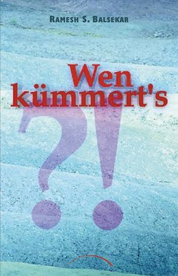 Wen kümmert´s? von Balsekar,  Ramesh S