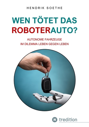 Wen tötet das Roboter-Auto? von Soethe,  Hendrik