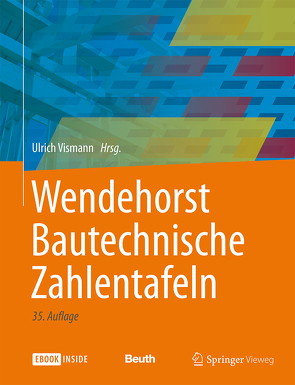 Wendehorst Bautechnische Zahlentafeln von Biener,  Ernst, Feiser,  Johannes, Heinemann,  Ekkehard, Homann,  Martin, Jäger,  Wolfram, Joeckel,  Rainer, Krings,  Wolfgang, Lohse,  Wolfram, Maurmaier,  Dieter, Neuenhofer,  Ansgar, Neuhaus,  Helmuth, Roos,  Winfried, Stroetmann,  Richard, Strohmeier,  Andreas, Vismann,  Ulrich, Weitkemper,  Uwe, Weller,  Bernhard