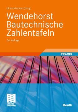 Wendehorst Bautechnische Zahlentafeln von Biener,  Ernst, Feiser,  Johannes, Heinemann,  Ekkehard, Jäger,  Wolfram, Joeckel,  Rainer, Krings,  Wolfgang, Lohse,  Wolfram, Maurmaier,  Dieter, Neuenhofer,  Ansgar, Neuhaus,  Helmuth, Roos,  Winfried, Stroetmann,  Richard, Strohmeier,  Andreas, Vismann,  Ulrich, Weitkemper,  Uwe, Weller,  Bernhard, Wetzell,  Otto