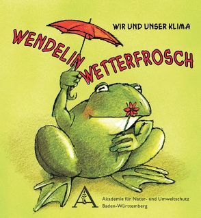 Wendelin Wetterfrosch von Akademie für Natur- und Umweltschutz Baden-Württemberg