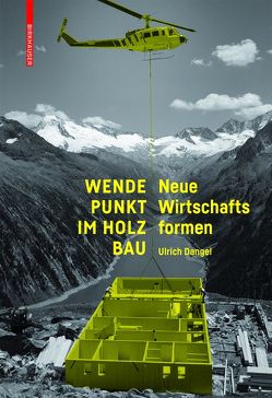 Wendepunkt im Holzbau von Dangel,  Ulrich