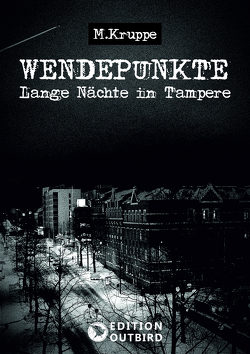 Wendepunkte – Lange Nächte in Tampere von Kruppe,  M.