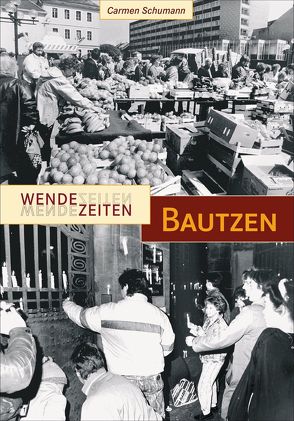 Wendezeiten Bautzen von Schumann,  Carmen