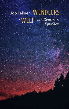 Wendlers Welt von Fellner,  Udo