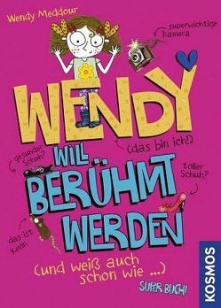 Wendy will berühmt werden (und weiß auch schon wie) von Meddour,  Wendy