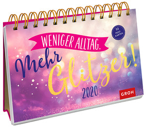 Weniger Alltag. Mehr Glitzer! 2020: Postkarten-Kalender mit separatem Wochenkalendarium von Groh Redaktionsteam