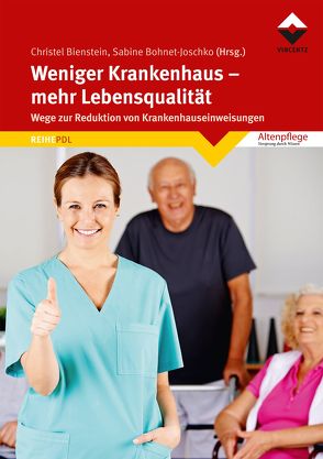 Weniger Krankenhaus – mehr Lebensqualität von Bienstein,  Christel, Bohnet-Joschko,  Sabine