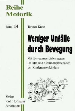 Weniger Unfälle durch Bewegung von Kunz,  Torsten