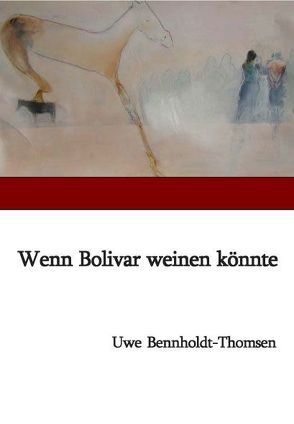 Wenn Bolivar weinen könnte von Bennholdt-Thomsen,  Uwe