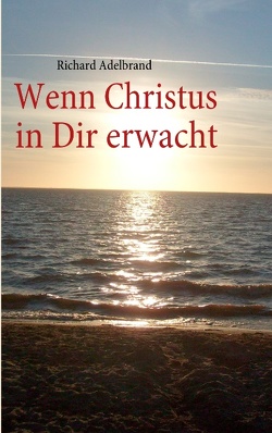 Wenn Christus in Dir erwacht von Adelbrand,  Richard