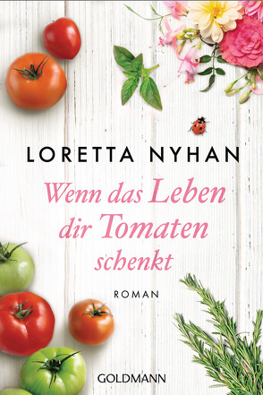 Wenn das Leben dir Tomaten schenkt von Nyhan,  Loretta, Schmidt,  Sibylle