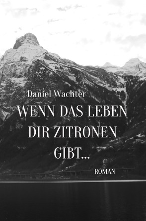 Wenn das Leben dir Zitronen gibt… von Wächter,  Daniel