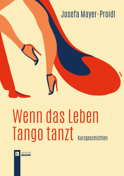 Wenn das Leben Tango tanzt von Mayer-Proidl,  Josefa