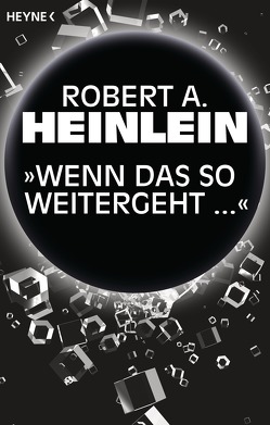 „Wenn das so weitergeht …“ von Heinlein,  Robert A., Hundertmarck,  Rosemarie