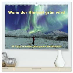 Wenn der Himmel grün wird (hochwertiger Premium Wandkalender 2024 DIN A2 quer), Kunstdruck in Hochglanz von Schörkhuber,  Johann