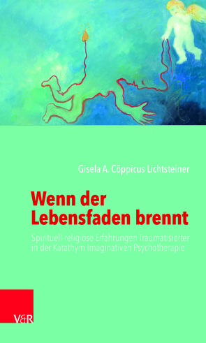 Wenn der Lebensfaden brennt von Lichtsteiner,  Gisela A. Cöppicus, Wilke,  Eberhard
