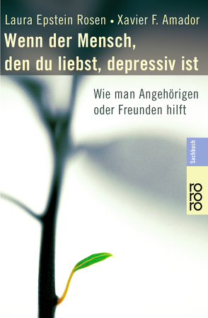 Wenn der Mensch, den du liebst, depressiv ist von Amador,  Xavier F., Epstein Rosen,  Laura, Rinne,  Olga