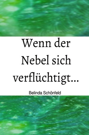 Wenn der Nebel sich verflüchtigt… von Schönfeld,  Belinda