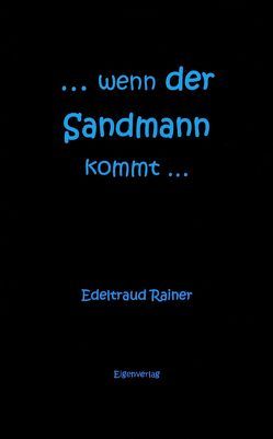 … wenn der Sandmann kommt… von Rainer,  Edeltraud