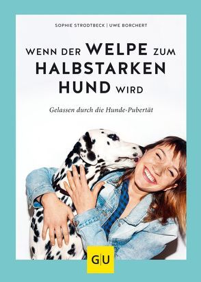 Wenn der Welpe zum halbstarken Hund wird von Borchert,  Uwe, Strodtbeck,  Sophie