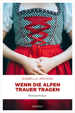 Wenn die Alpen Trauer tragen von Archan,  Isabella