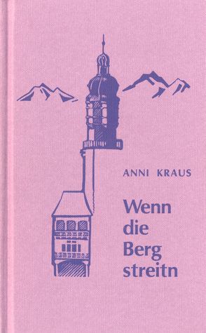 Wenn die Berg streitn von Kraus,  Anni
