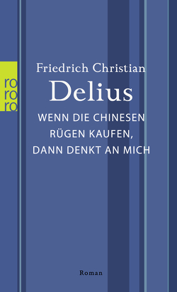 Wenn die Chinesen Rügen kaufen, dann denkt an mich von Delius,  Friedrich Christian