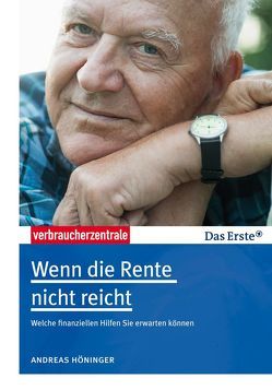 Wenn die Rente nicht reicht von e.V.,  Verbraucherzentrale Nordrhein-Westfalen, Höninger,  Andreas