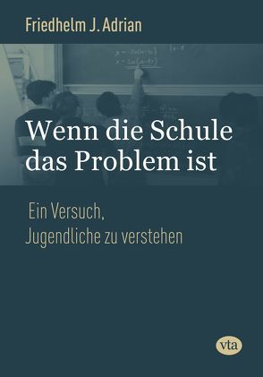 Wenn die Schule das Problem ist von Adrian,  Friedhelm J.