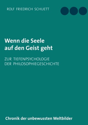 Wenn die Seele auf den Geist geht von Schuett,  Rolf Friedrich