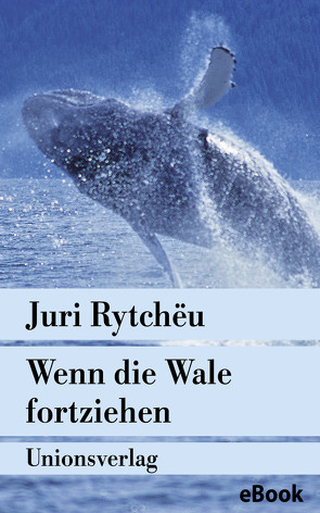 Wenn die Wale fortziehen von Passet,  Eveline, Rytchëu,  Juri