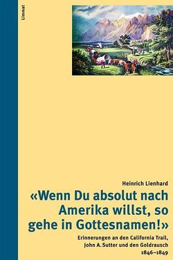 ‚Wenn Du absolut nach Amerika willst, so gehe in Gottesnamen!‘ von Landert,  Christa, Lienhard,  Heinrich, Schelbert,  Leo