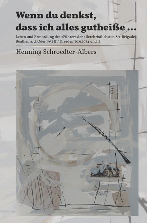 Wenn du denkst, dass ich alles gutheiße … von Schroedter-Albers,  Henning