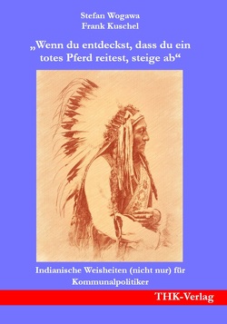 „Wenn du entdeckst, dass du ein totes Pferd reitest, steige ab“ von Kuschel,  Frank, Wogawa,  Stefan