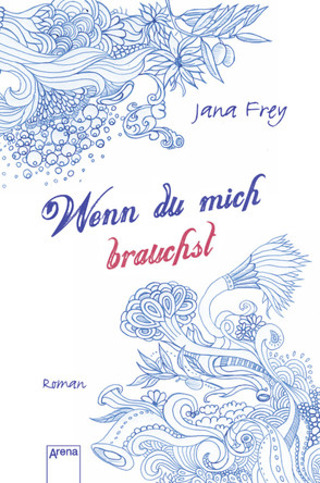 Wenn du mich brauchst von Frey,  Jana